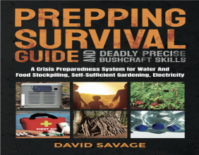 “Prepping Survival Guide and Deadly Precise Bushcraft Skills” Arms Readers with Tips to Prepare for the Unknown