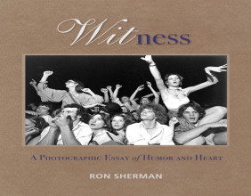 Atlanta photographer Ron Sherman's book -- Witness, A Photographic Essay of Humor and Heart -- is available for purchase