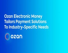 Ozan Electronic Money Tailors Payment Solutions To Industry-Specific Needs