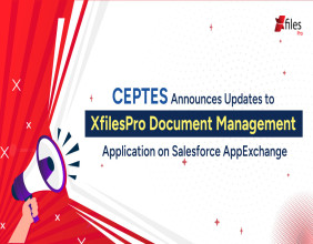 CEPTES Announces Updates to XfilesPro Document Management Application on Salesforce AppExchange