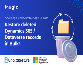 New Inogic Undo2Restore App Release - Restore deleted Dynamics 365 / Dataverse records in Bulk