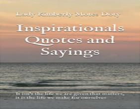 Unleashing Inspiration: Global Sensation 'Inspirationals Quotes, and Sayings' by Lady Kimberly Motes Doty