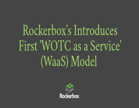 Introducing Rockerbox's Work Opportunity Tax Credit (WOTC) as a Service (WaaS) Platform
