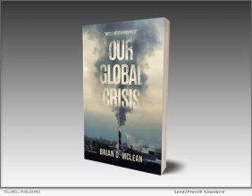 Author Brian D. Mclean Releases New Book ‘Our Global Crisis,’ A Timely Examination Of Climate Change And Societal Collapse