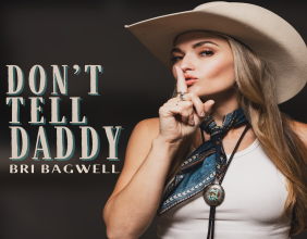 Bri Bagwell Releases Election Heater 'Don’t Tell Daddy' Out Today