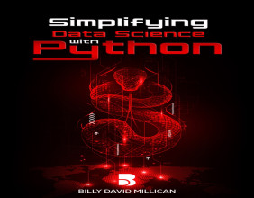 Unlock the Power of Data Science with Simplifying Data Science with Python: Billy David Millican