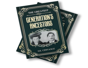 Discover the Untold Stories of Courage and Resilience in The Greatest Generation’s Ancestors by S.K. Ceryance