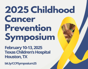 2nd Historic Childhood Cancer Prevention Symposium to Take Place at Texas Children's Hospital, February 10-13, 2025