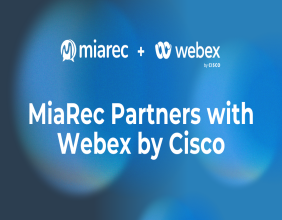 MiaRec Partners with Webex by Cisco to Improve Employee and Customer Experiences
