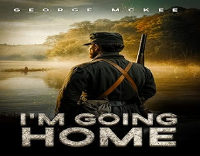 Spotlight on: 'I’m Going Home' Chronicles a Young Couple’s Struggles Amid the Turmoil of the Civil War
