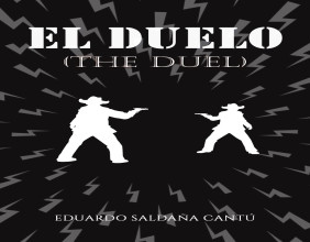Atticus Publishing Presents: Eduardo Saldaña Cantú’s El Duelo (The Duel)