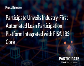 Participate Unveils Industry-First Automated Loan Participation Platform Integrated with FIS® IBS Core