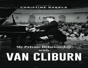 New Memoir unveils the life of a legend in MY PRIVATE RELATIONSHIP WITH VAN CLIBURN