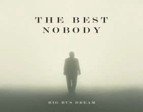 Big Bus Dream Announces Powerful New Single, The Best Nobody