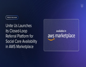 Unite Us Launches its Closed-Loop Referral Platform for Social Care Availability in AWS Marketplace