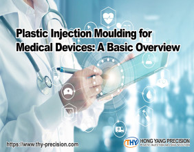 Medical Injection Molding Services: THY Precision (Hong Yang Precision) Receives ISO 13485 Certifications