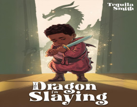Renowned Children's Author Tequila Smith Set to Release Her Latest Book, The Dragon I’m Slaying