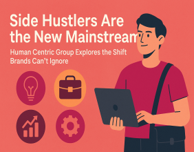 Side Hustlers Are the New Mainstream: Human Centric Group Explores the Shift Brands Can’t Ignore