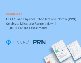 FIGUR8 and Physical Rehabilitation Network (PRN) Celebrate Milestone Partnership with 10,000+ Patient Assessments