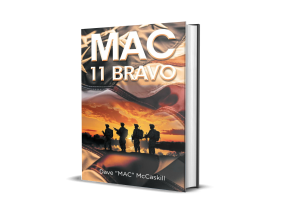 Dave 'MAC' McCaskill Unveils an Unforgettable Story of Duty and Brotherhood in MAC 11 Bravo