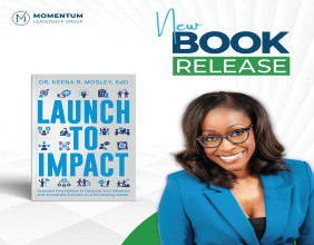 Dr. Keena Rush Mosley Announces 'Launch to Impact' - Essential Guide for Developing Leaders