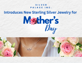 Silver Palace Inc. Introduces New Sterling Silver Jewelry for Mother’s Day Gifts