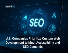 Digital Silk Announces U.S. Companies Prioritize Custom Web Development to Meet Accessibility and SEO Demands