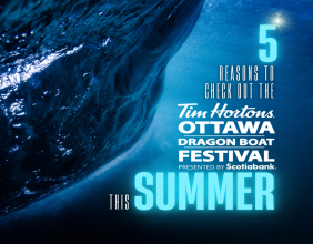 Tim Hortons Ottawa Dragon Boat Festival Is Ready To Make Waves