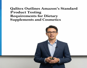 Qalitex Outlines Amazon’s Standard Product Testing Requirements for Dietary Supplements and Cosmetics