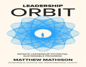 Matthew Mathison's Leadership Orbit Philosophy Featured in Forbes