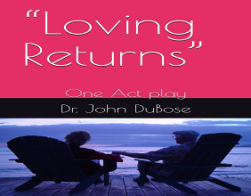 Loving Returns — A Stirring One-Act Play by Dr. John F. DuBose Illuminates the Beauty and Struggle of Interracial Love