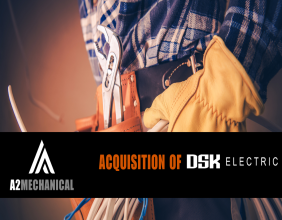 A2 Mechanical Group Acquires DSK Electric, Expands MEP Services in Ontario