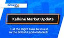 Is it the right time to invest in British Capital Market?