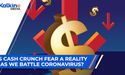 Is Cash Crunch Fear A Reality As We Battle Coronavirus?