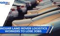 Jaguar Land Rover Logistics workers to lose jobs | UK Market Update