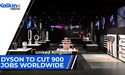 Dyson to cut 900 jobs worldwide | UK Market Update