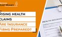  Rising health claims. Are Insurance Firms Prepared? 