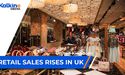 Retail sales rises in UK | UK Market Update