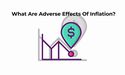 What are adverse effects of Inflation?