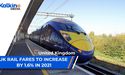 UK Rail fares to increase by 1.6% in 2021 | UK Market Update