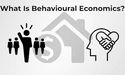 What is Behavioural Economics?