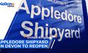 Appledore Shipyard in Devon to reopen | UK Market Update