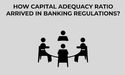 What is Capital Adequacy Ratio?