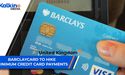  Barclaycard to hike minimum credit card payments. | UK | 