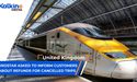 Eurostar asked to inform customers about refunds for cancelled trips. | UK |