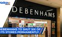 Debenhams to shut six of its stores permanently. | UK |