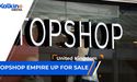 Topshop empire up for sale. | Kalkine Market Update UK |