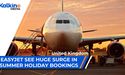 EasyJet see huge surge in summer holiday bookings. | UK |