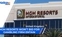 MGM Resorts won’t bid for gambling firm Entain. | UK |