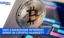 Canadians’ Interest Spike In Crypto Market